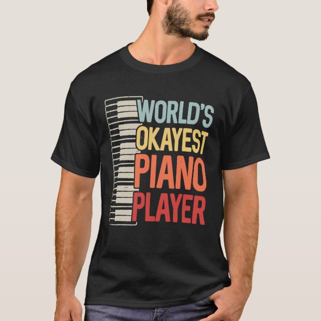 World Okayest Piano Player Keyboardists Musician T Shirt (Framsida)