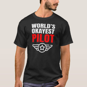 World Okayest Pilot Aviation Airplane UN T Shirt