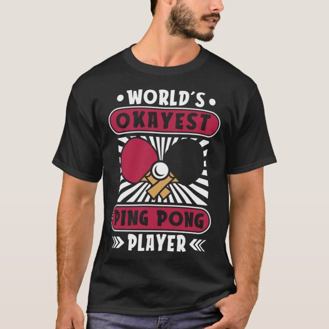World Okayest Ping Pong Player Paddles Bollar Pin T Shirt (Framsida)