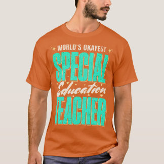 World Okayest Speciell Education Teacher Gift Idea T Shirt