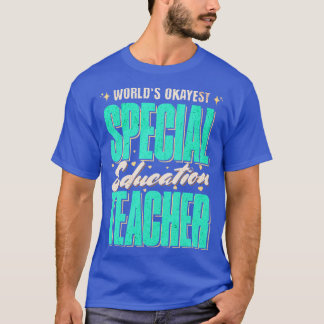 World Okayest Speciell Education Teacher Gift Idea T Shirt