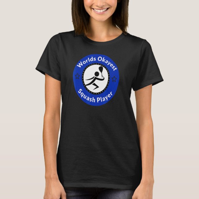 World Okayest Squash Player T Shirt (Framsida)