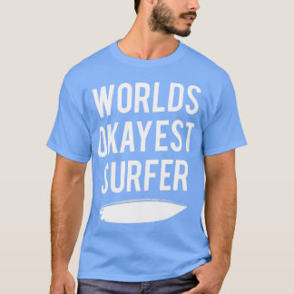World Okayest Surfer Funny Ocean Wave Surfing T Shirt