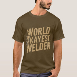 World Okayest Welder Funny Gift Shirt for Welders T