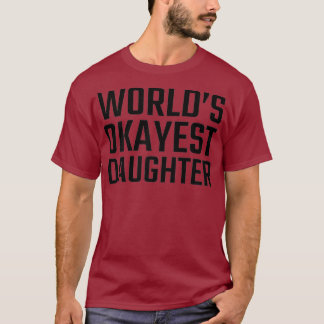 World Okayests dotter för kvinnor och flickor T Shirt