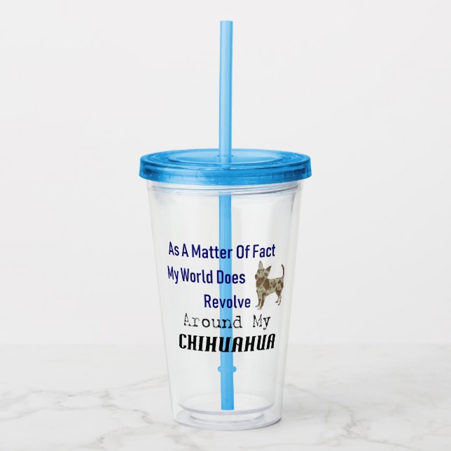 World Revolves Around Chihuahua Acrylic Tumbler Take Away Mugg (Framsida)