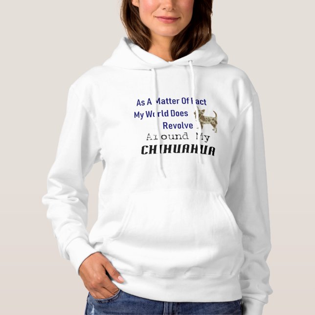 World Revolves Around Chihuahua Hoodie T Shirt (Framsida)