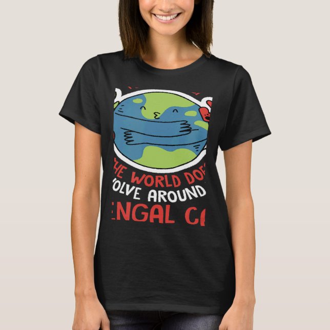 World Revolves Around My Bengal Cat Nature Cat T Shirt (Framsida)