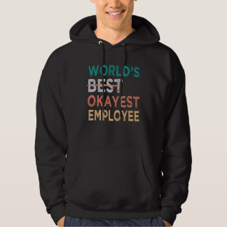 World s Best Okayest Employee  Office Work Hoodie