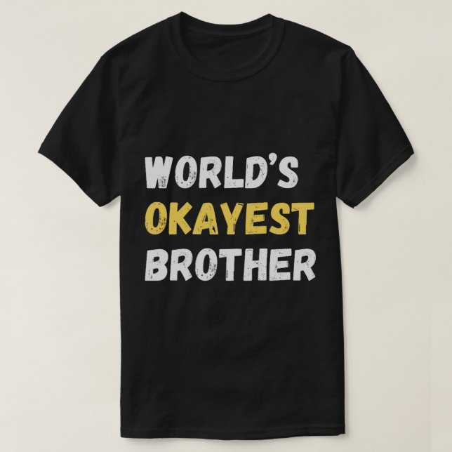 World_s okayest-bror - t shirt (Design framsida)