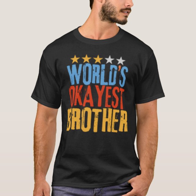 World s Okayest Brother Best Bro Ever  Sarcastic T Shirt (Framsida)