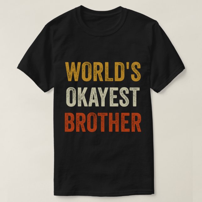 World_s Okayest Brother Classic(1) T Shirt (Design framsida)