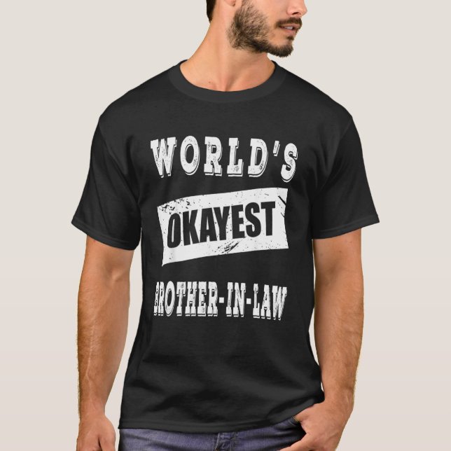 World S Okayest Brother in Law T Shirt (Framsida)