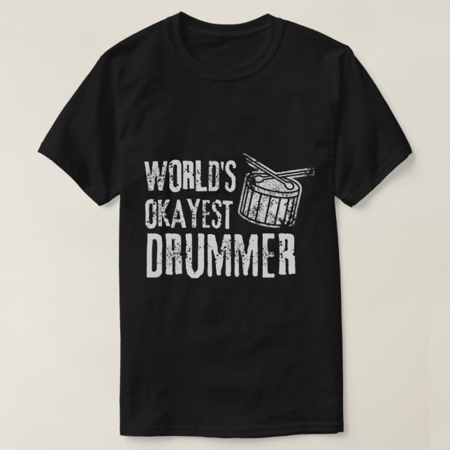 World_s Okayest Drummer (2) T Shirt (Design framsida)