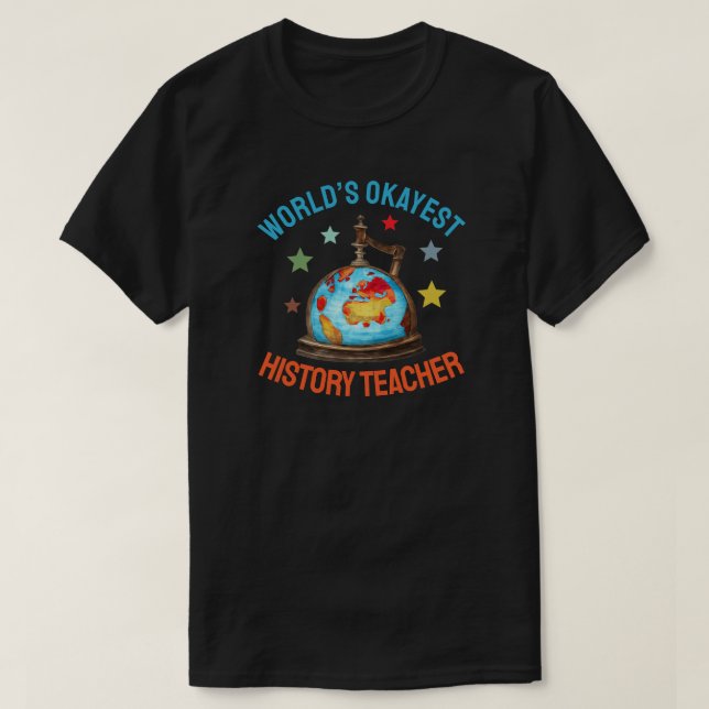World’s Okayest History Teacher T Shirt (Design framsida)