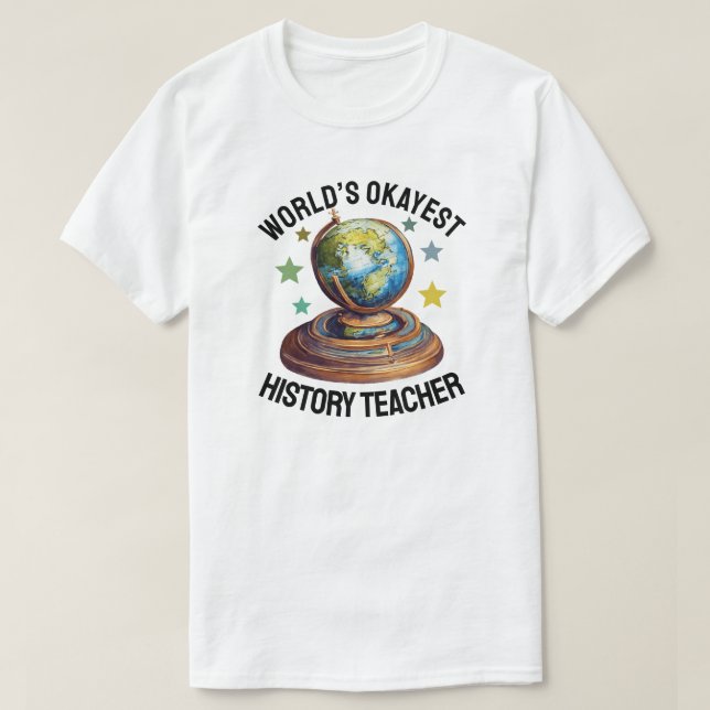 World’s Okayest History Teacher T Shirt (Design framsida)