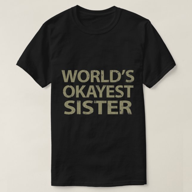 World_s Okayest Sister (3) T Shirt (Design framsida)