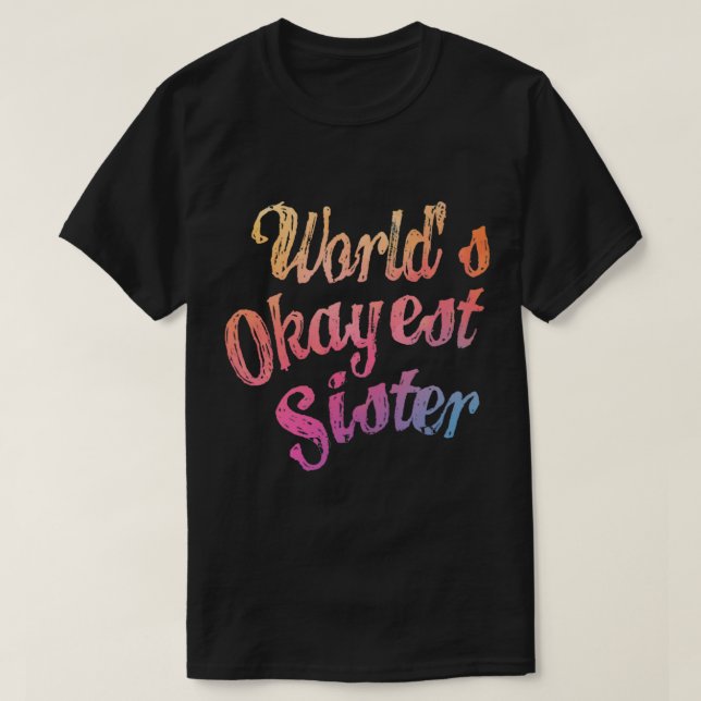 World_s Okayest Sister Classic(7) T Shirt (Design framsida)