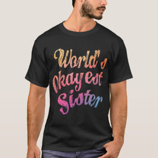 World_s Okayest Sister Classic(7) T Shirt