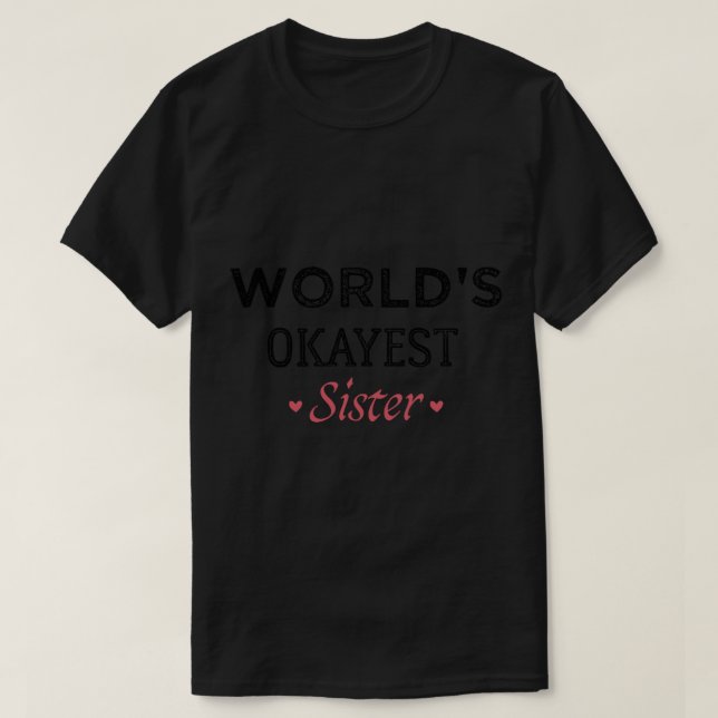 World_s Okayest Sister Funny Syskon Gift (3) T Shirt (Design framsida)