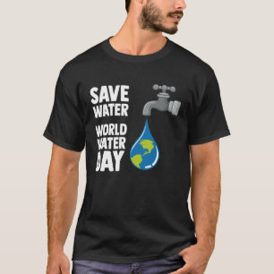 World WWat internationell Vatten dag Spara Vatten T Shirt