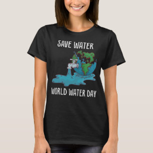 World WWat internationell Vatten dag Spara Vatten T Shirt