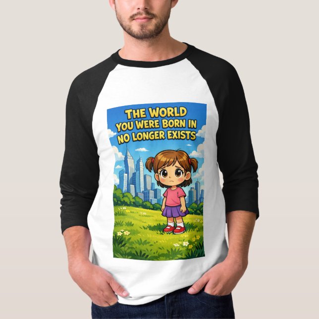 World You Were Born In No Longer Exists Cartoon T Shirt (Framsida)