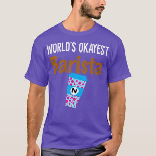 Worldamp39s Okayest Barista Monogram N T Shirt