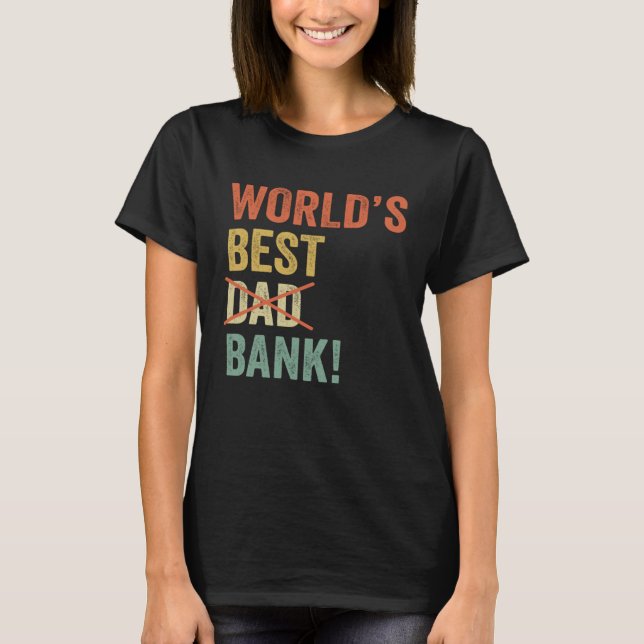 Worlds Best Bank Dad Joke  Father Day From Son Dau T Shirt (Framsida)