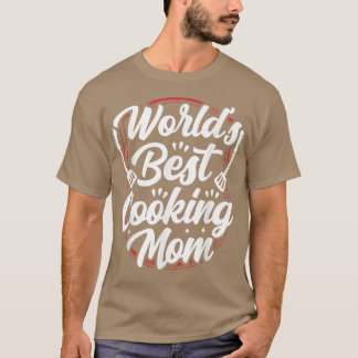 Worlds Best Cooking Mom Mother Mommy Cook Mama Mot T Shirt