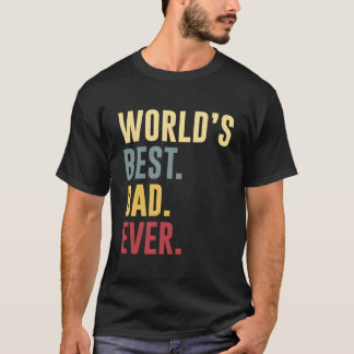 World'S Best Dad Ever Father'S Day T Shirt