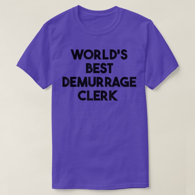 Worlds Best Demurrage Clerk T Shirt (Design framsida)