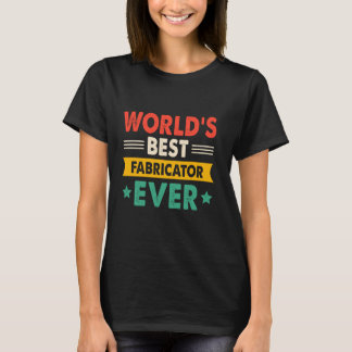 World's Best Fabricator Ever Funny Retro T Shirt