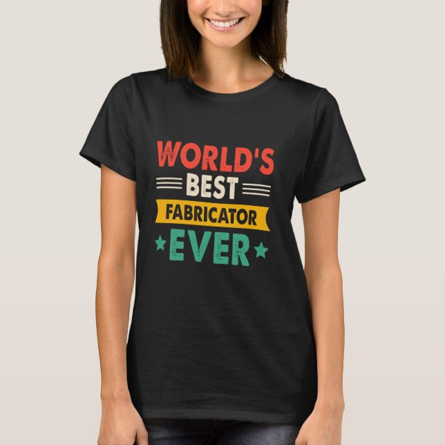World's Best Fabricator Ever Funny Retro T Shirt (Framsida)