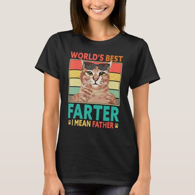 Worlds Best Farter I Mean Father Cat Dad Fathers D T Shirt (Framsida)