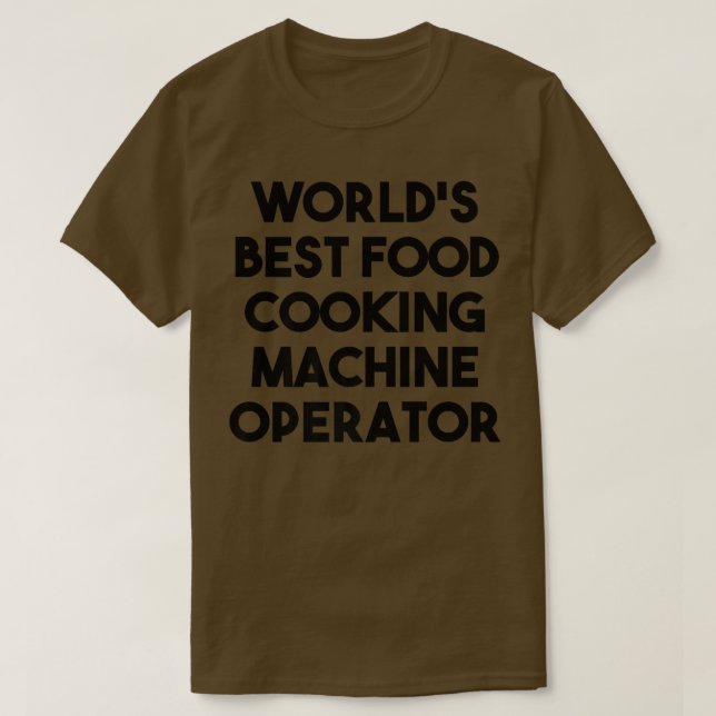 Worlds Best Food Cooking Maskin Operator T Shirt (Design framsida)