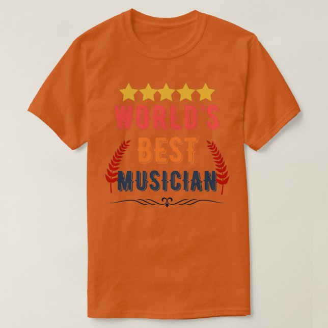 Worlds Best Musician Funny Cool Musician Quote Gif T Shirt (Design framsida)