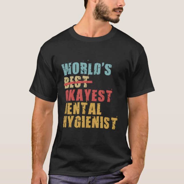 World's Best Okayest Dental Hygienist Acy041B T Shirt (Framsida)