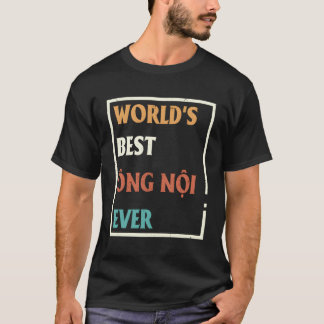 World's Best Ong Noi AldriPappor Vietnamese T Shirt