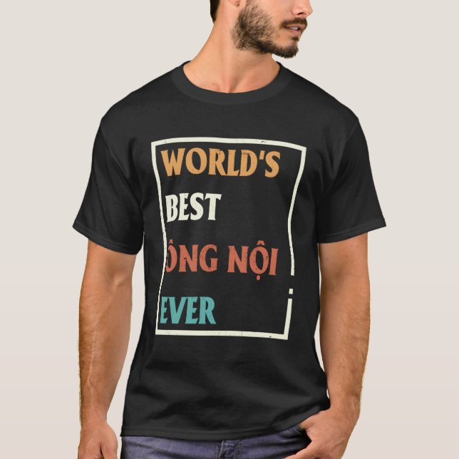 World's Best Ong Noi AldriPappor Vietnamese T Shirt (Framsida)