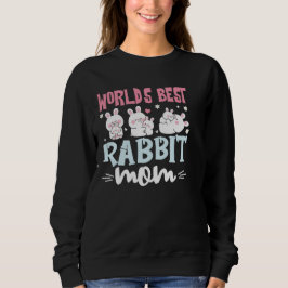 World's Best Rabbit Mom Bunny Lover Sweatshirt T Shirt