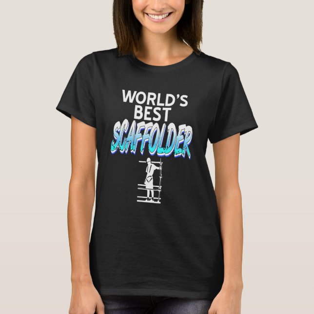 Worlds Best Scaffolder Construction Work Pride T Shirt (Framsida)