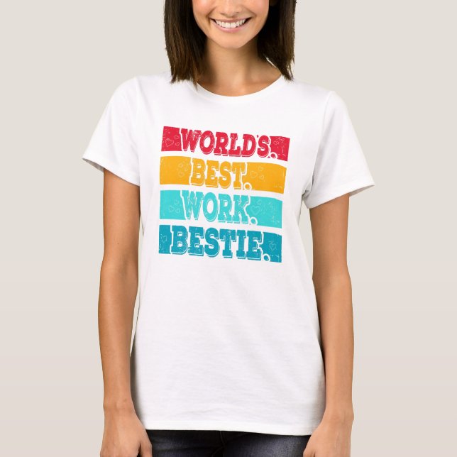 Worlds best Work Bestie emotionaler Support T Shirt (Framsida)