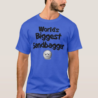 Worlds Biggest Sandbagger T Shirt