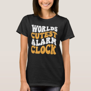 World's Cutest Alarm Clock T Shirt