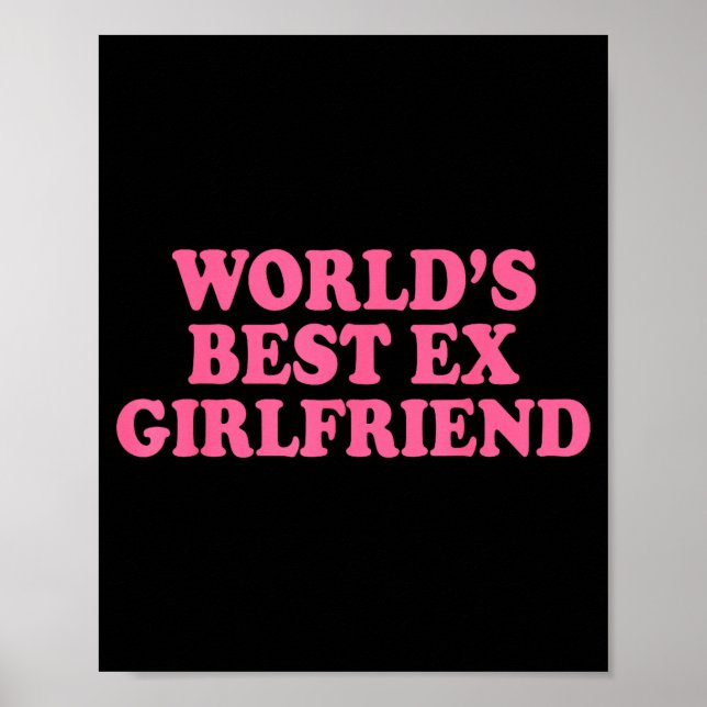 World's Ex Girlfriend Funny Ex Gf Women Girls Brea Poster (Framsidan)