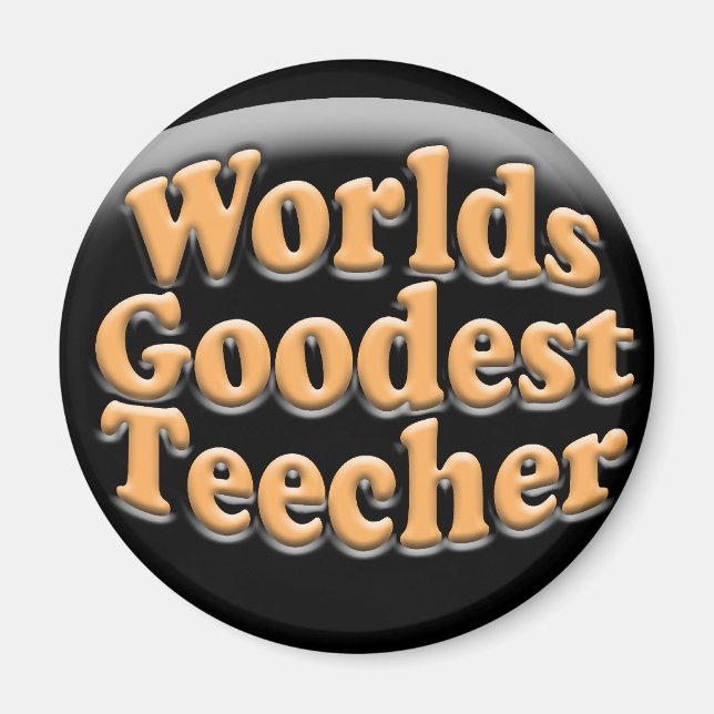 Worlds Goodest Teecher Funny Teacher Gift Magnet (Framsidan)