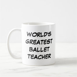 "World's Greatest Ballet Teacher" Mug Kaffemugg