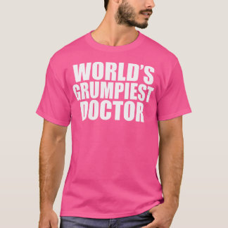 World's Grumpiest Doktor Funny Grumpy Doktor Sarca T Shirt
