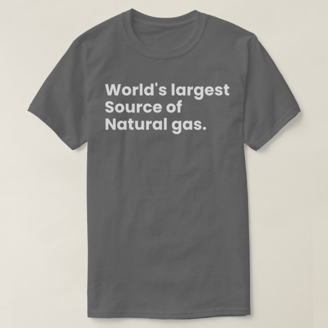 Worlds Largest Source Of Natural Gas 21 T Shirt (Design framsida)